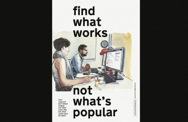 A GDS poster. It is a drawing of a person using a desktop computer while a user researcher sits next to them observing. The words 'find what works, not what's popular' is written in large text.